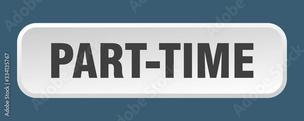 Fototapeta part-time button. part-time square 3d push button