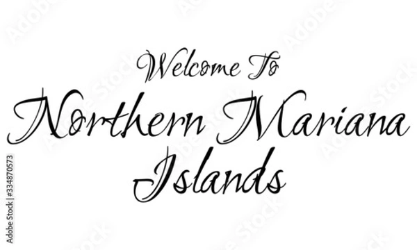 Obraz Welcome To Northern Mariana Islands Creative Cursive Grungy Typographic Text on White Background