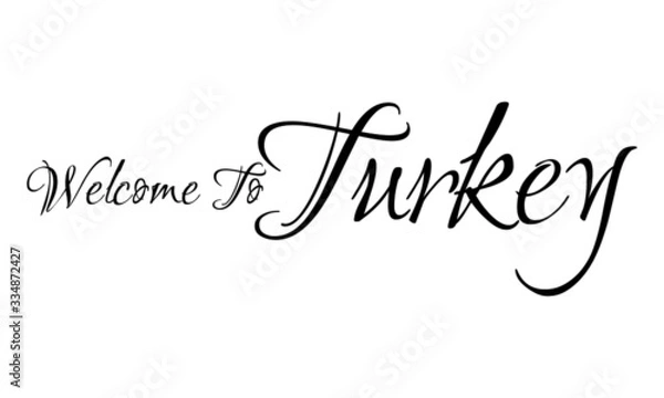 Fototapeta Welcome To Turkey Creative Cursive Grungy Typographic Text on White Background