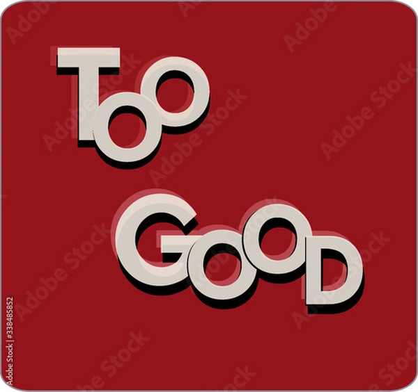 Fototapeta Logo vector image with TOO GOOD text caption . Text icon.