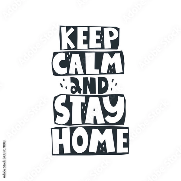 Obraz keep calm and stay home. Hand drawn motivation lettering, decor elements. Colorful vector illustration, flat style. design for card, print, poster, cover.