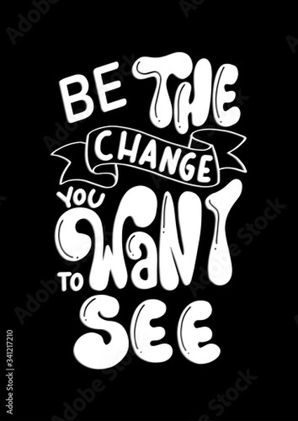 Fototapeta Bible Hand Lettered Quote Be The Change You Want To See On Black Background. Handwritten Inspirational Motivational Quote. Christian Poster. Can be Use for sticker, greeting Card and Invitation