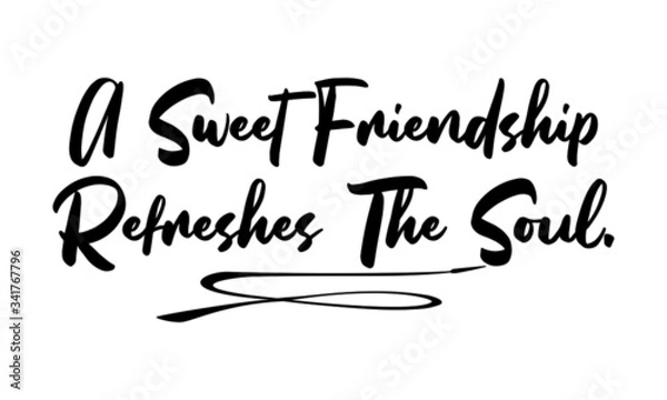 Fototapeta A Sweet Friendship Refreshes The Soul Phrase Saying Quote Text or Lettering. Vector Script and Cursive Handwritten Typography 
For Designs Brochures Banner Flyers and T-Shirts.