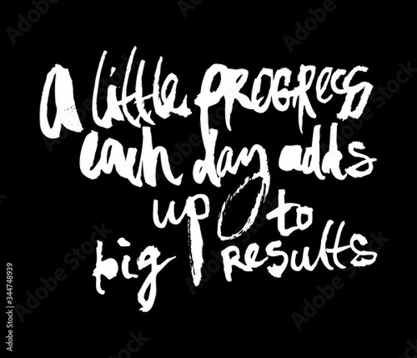 Fototapeta Motivational inscription "A little progress each day adds up to big results". Can be used in social networks, for articles, publications, cards, print, poster, sticker, on a t-shirt.
