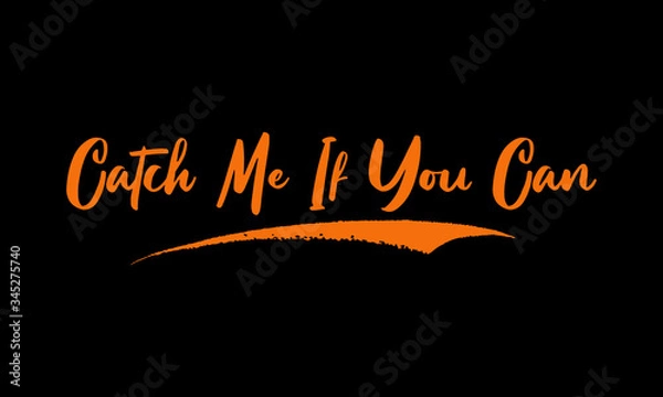 Fototapeta Catch Me If You Can Calligraphy Yellow Color Text On Black Background