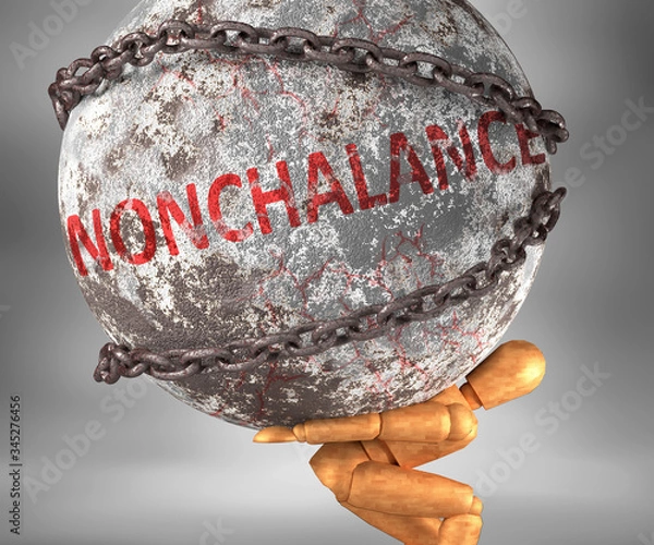 Fototapeta Nonchalance and hardship in life - pictured by word Nonchalance as a heavy weight on shoulders to symbolize Nonchalance as a burden, 3d illustration