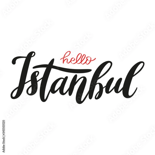 Obraz Hello Istanbul hand-drawn lettering. Travel Turkey concept. Brushpen vector calligraphy isolated on white background. Typography design for poster, card or print.