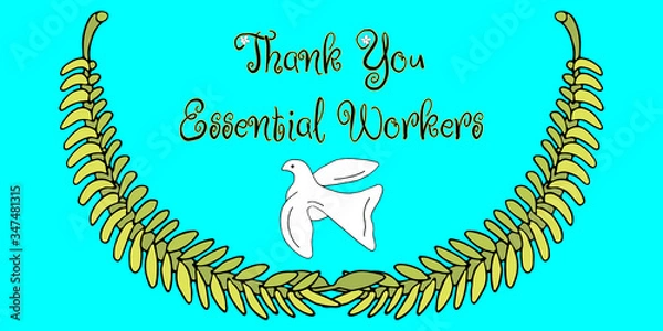 Fototapeta Thank You Essential Workers. Gratitude to brave heroic people of whole world struggling with world problem during outbreak of coronavirus COVID-19. White dove of peace and olive twigs. Vector banner.