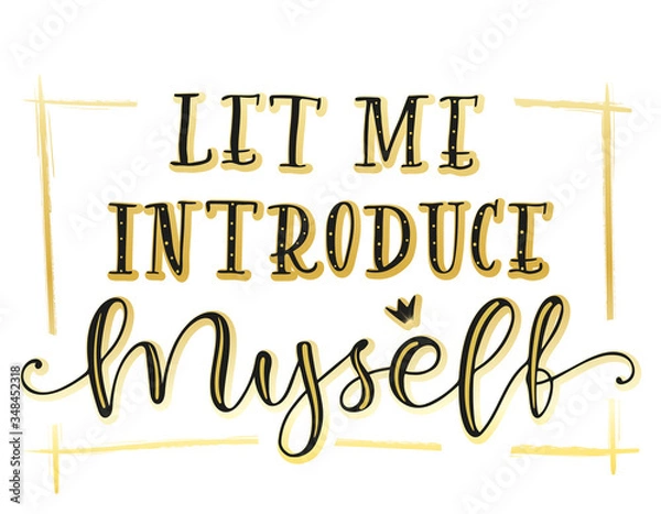 Fototapeta Let Me Introduce Myself lettering - vector stock illustration. Black text with gold isolated on white background