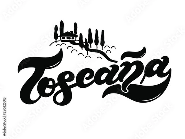 Obraz Toscana. The name of the Italian region. Hand drawn lettering. Vector illustration. Best for souvenir products