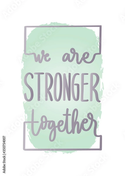 Fototapeta We Are Stronger Together. Bible Quote. Christian Poster. Hand Lettering Brush Calligraphy For blog and social media. Motivation and Inspiration Quotes. Design For Greeting Cards, Prints, Poster.