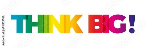 Obraz The word Think big. Vector banner with the text colored rainbow.