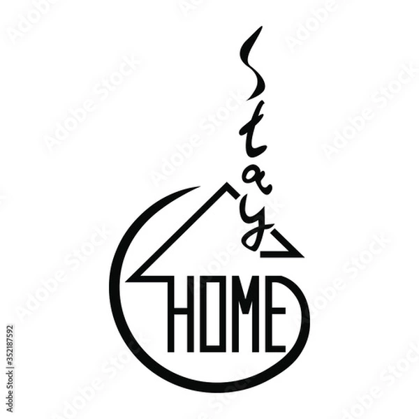 Fototapeta Actual slogan – stay home – motivation sign for banners and typography. Hand drawn lettering with graphic house warning people about safety measures. Vector illustration. Isolated on white background.