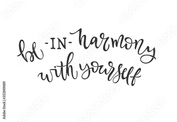 Fototapeta Vector black calligraphy BE IN HARMONY WITH YOURSELF on isolated white background. Typography illustration for postcard, card, poster, banner. Hand drawn lettering. Motivational phrase.