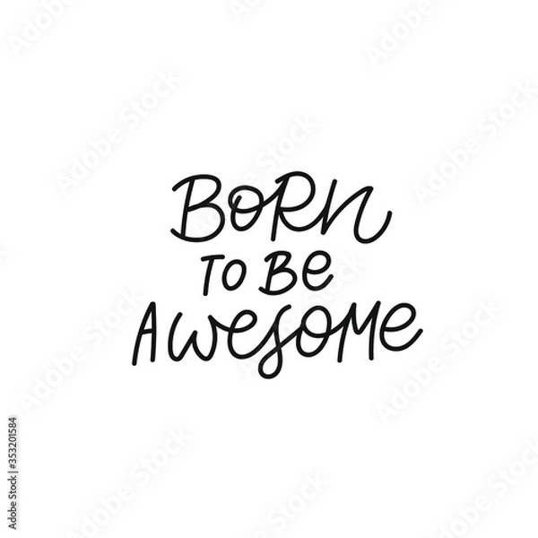 Fototapeta Born to be awesome quote lettering. Calligraphy inspiration graphic design typography element. Hand written postcard. Cute simple black vector sign. Geometric simple forms background.