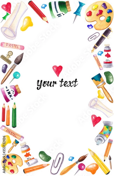 Obraz Watercolor frame with hand-drawn art supplies, brushes, paints, pencils, pastels, easel, and other tools of the artist. Template for greeting card, price list or invitation artist tools.Back to school