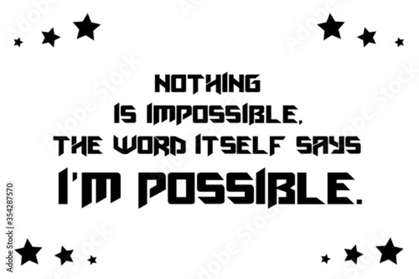 Fototapeta Best quote. Nothing is impossible, the word itself says i am possible for positive, motivation and success.