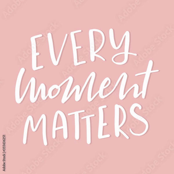 Obraz Cute simple vector lettering Every moments matters for cards, poster