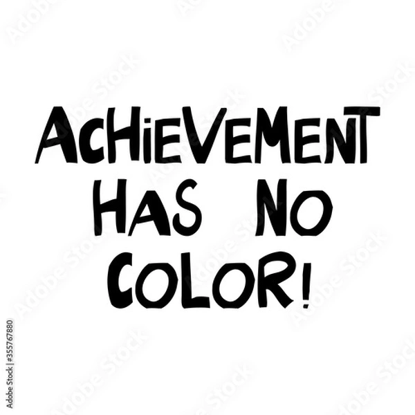 Fototapeta Achievement has no color. Quote about human rights. Lettering in modern scandinavian style. Isolated on white background. Vector stock illustration.