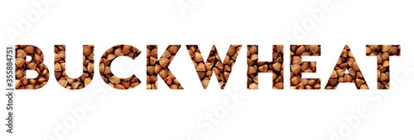 Fototapeta The inscription BUCKWHEAT with buckwheat inside the letters. Abstract brown buckwheat symbol isolated on white background.