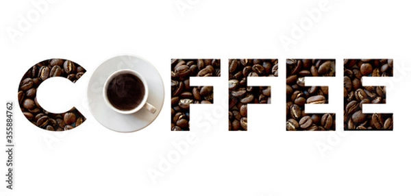 Fototapeta The inscription COFFEE with coffee beans inside the letters. A cup of coffee. Abstract coffee symbol isolated on white background.