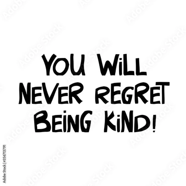 Fototapeta You will never regret being kind. Motivation quote. Cute hand drawn lettering in modern scandinavian style. Isolated on white background. Vector stock illustration.