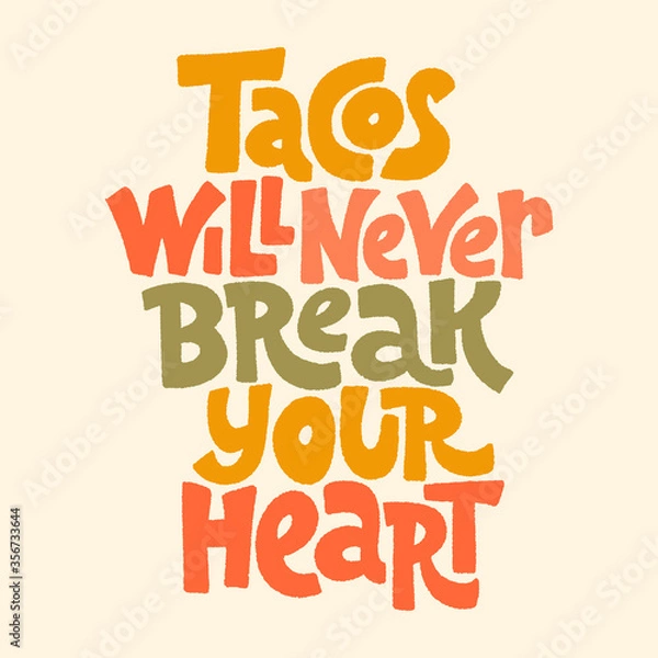 Obraz Tacos will never break your heart