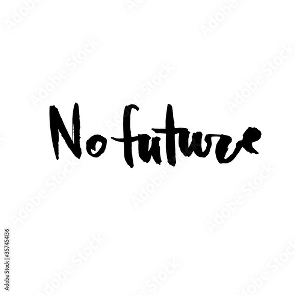 Obraz Handwritten vector words "No future". Overlay text for poster, e-commerce, textile, blog, billboard.