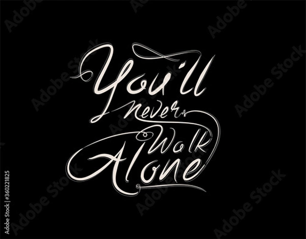 Obraz You'll Never Walk Alone Lettering Text on Black background in vector illustration