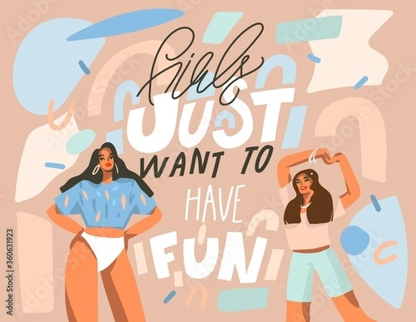 Fototapeta Hand drawn vector abstract flat graphic illustration with young happy dancing positive females with Girls just want to have fun,handwritten calligraphy text isolated on pastel collage background