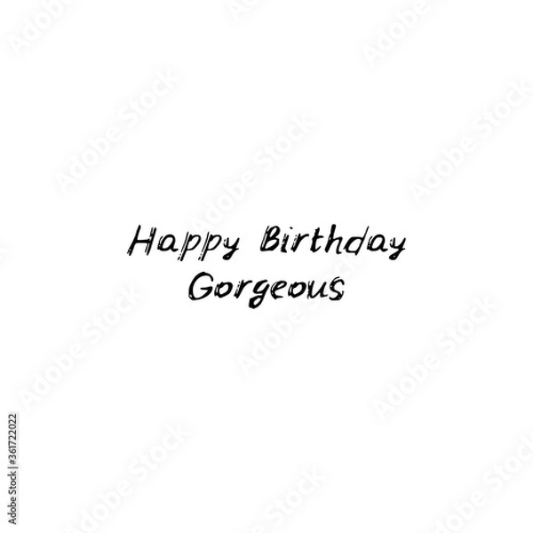 Fototapeta Happy birthday Gorgeous. Black text, calligraphy, lettering, doodle by hand isolated on white background Card banner design. Vector