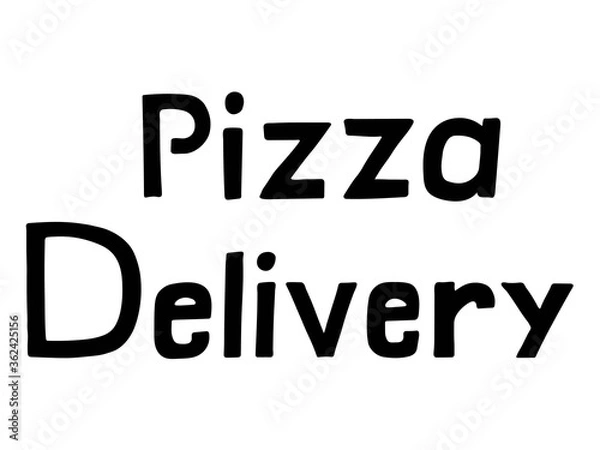Fototapeta Lettering.  Pizza delivery.  two fonts were used in the composition: handwritten and printed.  Black letters on a white background.
