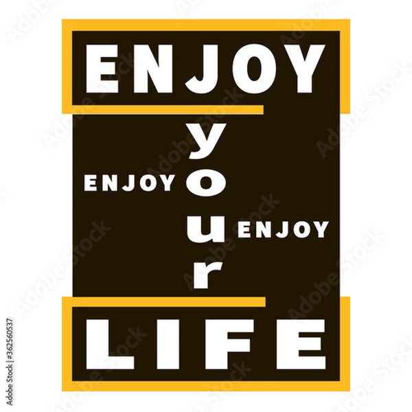 Fototapeta Enjoy your Life - vector inspiration graphic slogan. Black, yellow and white. Motivation quote. Typography lettering. Inspirational composition. Bright design for banner, card, print, poster, t-shirt.