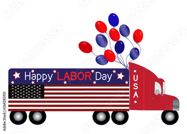 Fototapeta American holiday, Labor Day, graphic illustration of a large semi-truck decorated patriotically with the American Flag the full length of the truck and text above flag, Happy Labor Day.  Balloons
