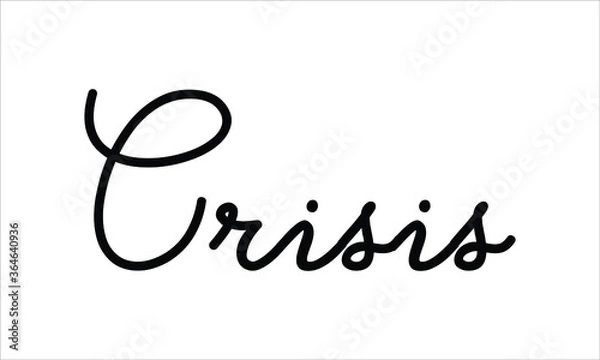 Fototapeta Crisis Hand written script Typography Black text lettering and Calligraphy phrase isolated on the White background 