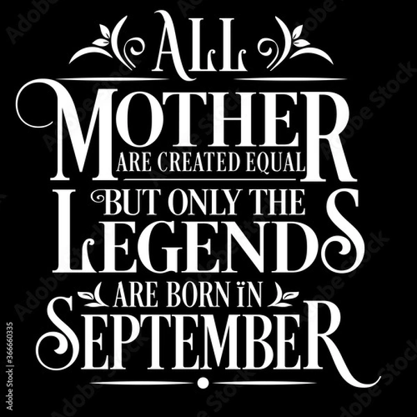 Obraz All Mother are created equal but legends are born in September : Birthday Vector