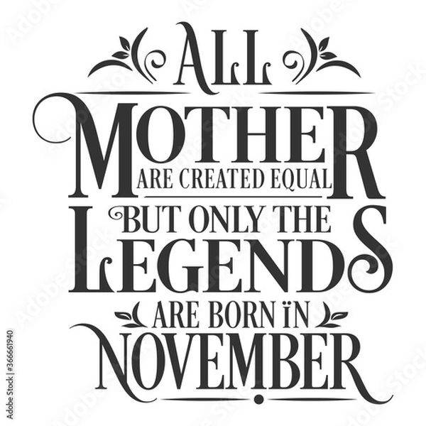 Obraz All Mother are created equal but legends are born in November  : Birthday Vector