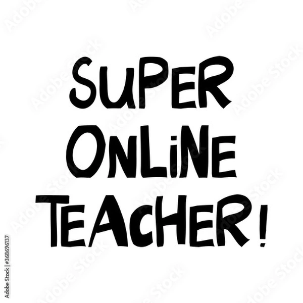 Fototapeta Super online teacher. Education quote. Cute hand drawn lettering in modern scandinavian style. Isolated on white background. Vector stock illustration.
