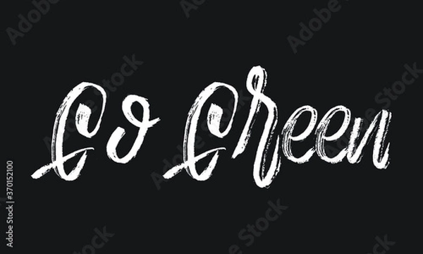 Fototapeta Go Green Chalk white text lettering retro typography and Calligraphy phrase isolated on the Black background  