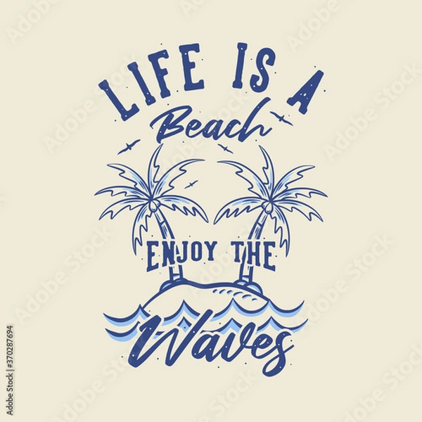 Obraz vintage slogan typography life is a beach enjoy the waves for t shirt design