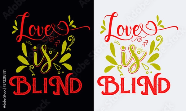 Obraz Love Is Blind Tshirt Design. Ready for print all apparel. Custom Typography design.