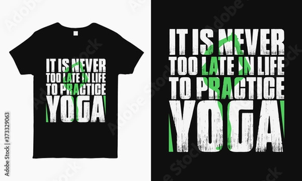 Obraz It is never too late in life to practice yoga saying typographic Yoga T-shirt design for man and woman.