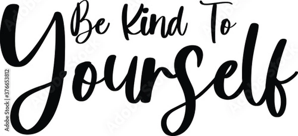 Obraz Be Kind To Yourself Typography/Calligraphy  Black Color Text On White Background