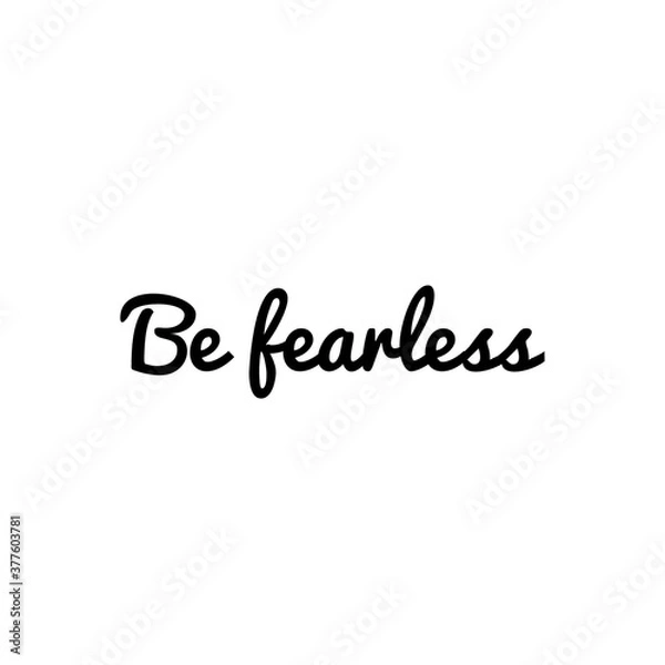 Fototapeta ''Be fearless'' sign