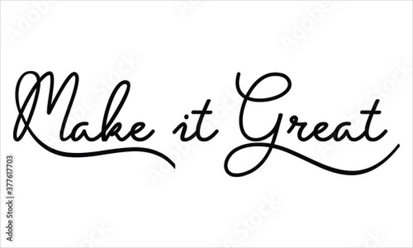 Fototapeta Make it Great Black script Hand written thin Typography text lettering and Calligraphy phrase isolated on the White background 
