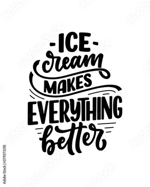 Fototapeta Hand drawn lettering composition about Ice Cream. Funny season slogan. Isolated calligraphy quote for summer fashion, beach party. Great design for banner, postcard, print or poster. Vector