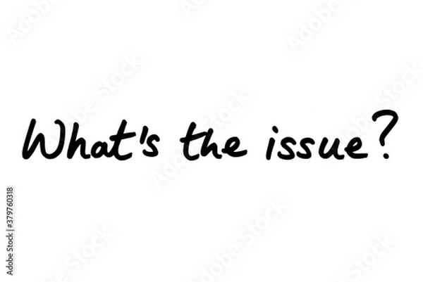 Fototapeta Whats the Issue?