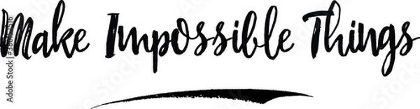 Fototapeta Make Impossible Things Handwritten calligraphy White Color Text On 
Grey Background