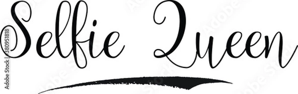 Fototapeta Selfie Queen Cursive calligraphy Black Color Text On 
White Background