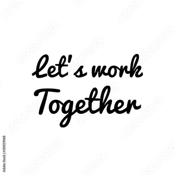 Fototapeta ''Let's work together'' illustration, about togetherness